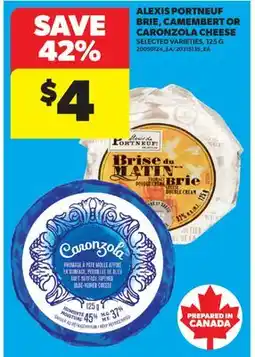 Real Canadian Superstore ALEXIS PORTNEUF BRIE, CAMEMBERT OR CARONZOLA CHEESE offer