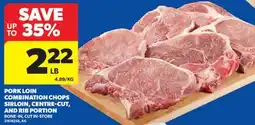 Real Canadian Superstore PORK LOIN COMBINATION CHOPS SIRLOIN, CENTRE-CUT, AND RIB PORTION offer