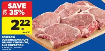 Real Canadian Superstore PORK LOIN COMBINATION CHOPS SIRLOIN, CENTRE-CUT, AND RIB PORTION offer