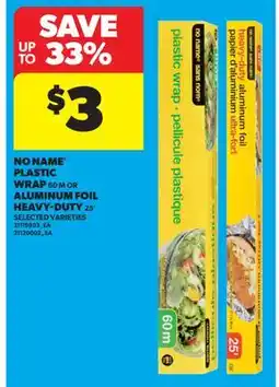 Real Canadian Superstore NO NAME PLASTIC WRAP, 60 M OR ALUMINUM FOIL HEAVY-DUTY, 25' offer