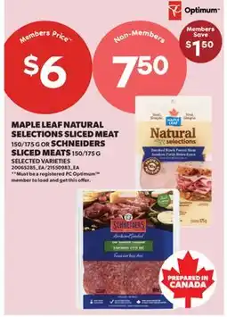 Real Canadian Superstore MAPLE LEAF NATURAL SELECTIONS SLICED MEAT, 150/175 G OR SCHNEIDERS SLICED MEATS, 150/175 G offer