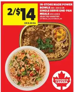 Real Canadian Superstore IN-STORE MADE POWER BOWLS, 293 - 350 G OR SINGLE SERVE ONE-PAN MEALS, 255-438 G offer