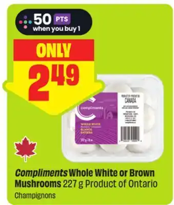 FreshCo Compliments Whole White or Brown Mushrooms 227 g Product of Ontario offer