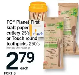 Fortinos PC PLANET FIRST KRAFT PAPER CUTLERY, 25'S OR TOUCH ROUND TOOTHPICKS, 250'S offer