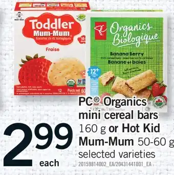 Fortinos PC ORGANICS MINI CEREAL BARS, 160 G OR HOT KID MUM-MUM offer