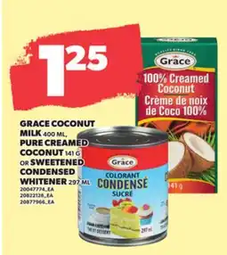 Loblaws GRACE COCONUT MILK 400 ML, PURE CREAMED COCONUT 141 G OR SWEETENED CONDENSED WHITENER 297 ML offer