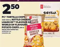 Loblaws PC TORTILLA CHIPS, 320/350 G, KETTLE COOKED LOADS OF FLAVOUR OR WORLD OF FLAVOURS POTATO CHIPS offer