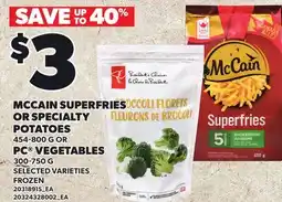 Loblaws MCCAIN SUPERFRIES OR SPECIALTY POTATOES, 454-800 G OR PC VEGETABLES, 300-750 G offer