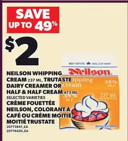 Independent Grocer NEILSON WHIPPING CREAM 237 ML, TRUSTASTE DAIRY CREAMER OR HALF & HALF CREAM, 473 ML offer