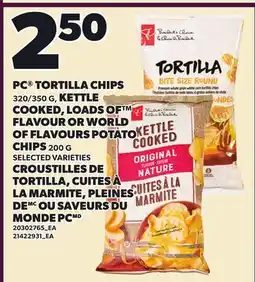 Independent Grocer PC TORTILLA CHIPS 320/350 G, KETTLE COOKED, LOADS OF FLAVOUR OR WORLD OF FLAVOURS POTATO CHIPS offer