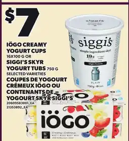 Independent Grocer IÖGO CREAMY YOGURT CUPS 16X100 G OR SIGGI'S SKYR YOGURT TUBS, 750 G offer