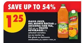 No Frills OASIS JUICE, DEL MONTE NECTAR or ARIZONA ICED TEA, 960 mL or FRUITÉ BEVERAGES 2 L offer