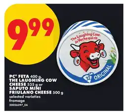 No Frills PC FETA 400 g, THE LAUGHING COW CHEESE 535 g or SAPUTO MINI FRIULANO CHEESE 500 g offer