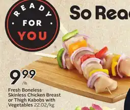 Sobeys Fresh Boneless Skinless Chicken Breast or Thigh Kabobs with Vegetables offer