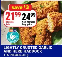 M & M Food Market LIGHTLY CRUSTED GARLIC AND HERB HADDOCK offer