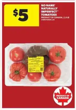 Real Canadian Superstore NO NAME NATURALLY IMPERFECT TOMATOES offer