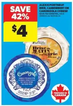 Real Canadian Superstore Alexis Portneuf Brie, Camembert or Caronzola Cheese offer