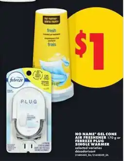No Frills NO NAME GEL CONE AIR FRESHENER 170 g or FEBREZE PLUG SINGLE WARMER offer