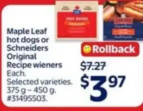 Walmart Maple Leaf hot dogs or Schneiders Original Recipe wieners offer