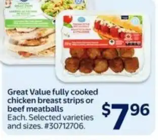 Walmart Great Value fully cooked chicken breast strips or beef meatballs offer