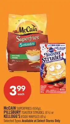 Shoppers Drug Mart McCAIN SUPERFRIES (650g), PILLSBURY TOASTER STRUDEL (6's) or KELLOGG'S EGGO WAFFLES (8's) offer