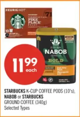 Shoppers Drug Mart STARBUCKS K-CUP COFFEE PODS (10's), NABOB or STARBUCKS GROUND COFFEE (340g) offer