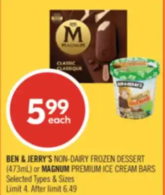 Shoppers Drug Mart BEN & JERRY'S NON-DAIRY FROZEN DESSERT (473ml) or MAGNUM PREMIUM ICE CREAM BARS offer