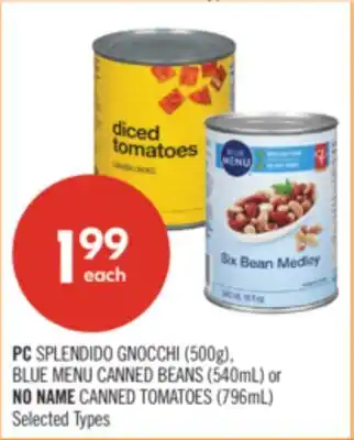 Shoppers Drug Mart PC SPLENDIDO GNOCCHI (500g), BLUE MENU CANNED BEANS (540mL) or NO NAME CANNED TOMATOES (796mL) offer