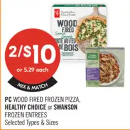 Shoppers Drug Mart PC WOOD FIRED FROZEN PIZZA, HEALTHY CHOICE or SWANSON NS H FROZEN ENTREES offer