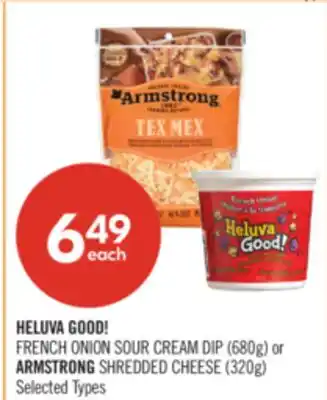 Shoppers Drug Mart HELUVA GOOD! FRENCH ONION SOUR CREAM DIP (680g) or ARMSTRONG SHREDDED CHEESE (320g) offer