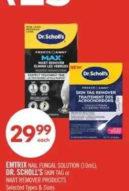 Shoppers Drug Mart EMTRIX NAIL FUNGAL SOLUTION (10mL), DR. SCHOLL'S SKIN TAG or WART REMOVER PRODUCTS offer