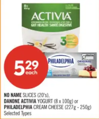 Shoppers Drug Mart NO NAME SLICES (20's), DANONE ACTIVIA YOGURT (8 x 100g) or PHILADELPHIA CREAM CHEESE (227g - 250g) offer