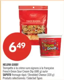 Pharmaprix HELUVA GOOD! French Onion Sour Cream Dip (680 g) or SAPUTO Shredded Cheese (320 g) offer