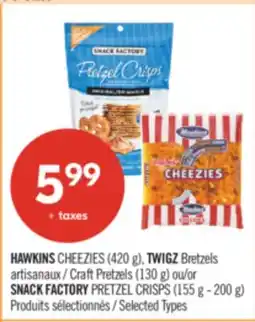 Pharmaprix HAWKINS CHEEZIES (420 g),Craft Pretzels (130 g) or SNACK FACTORY PRETZEL CRISPS (155 g - 200 g) offer