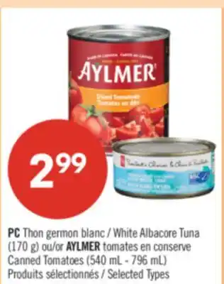 Pharmaprix PC White Albacore Tuna (170 g) or AYLMER Canned Tomatoes (540 mL - 796 mL) offer