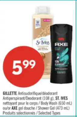 Pharmaprix GILLETTE Antiperspirant/Deodorant (108 g), ST. IVES Body Wash (650 mL) or AXE Shower Gel (473 mL) offer