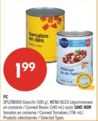 Pharmaprix PC SPLENDIDO Gnocchi (500 g), BLUE MENU Canned Beans (540 mL) or NO NAME Canned Tomatoes (796 mL) offer