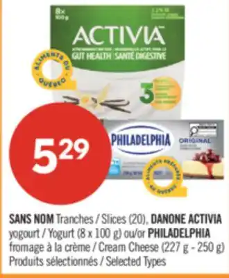 Pharmaprix NO NAME Slices (20), DANONE ACTIVIA Yogurt (8 x 100 g) or PHILADELPHIA Cream Cheese (227 g - 250 g) offer