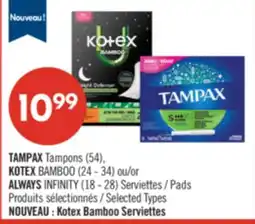 Pharmaprix TAMPAX Tampons (54), KOTEX BAMBOO (24 - 34) or ALWAYS INFINITY (18 - 28) Pads offer