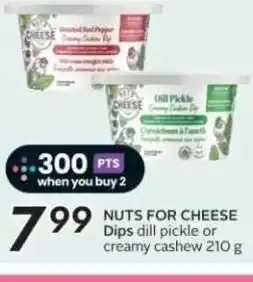 Sobeys NUTS FOR CHEESE Dips dill pickle or creamy cashew offer