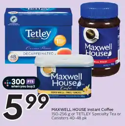 Safeway MAXWELL HOUSE Instant Coffee or TETLEY Specialty Tea or Canisters offer
