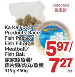 T&T Supermarket KA KA FOOD PRODUCTS DACE FISH PASTE/FISH FILLET/MEATBALL/FISH BALL, 319G-450G offer