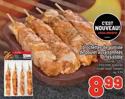Metro brochettes de poitrine de poulet assaisonnées Irrésistible offer