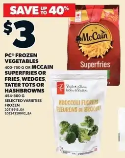 Loblaws PC frozen vegetables or mccain superfries or fries, wedges, tater tots or hashbrowns offer