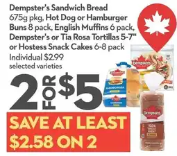 Longo's Dempster's sandwich bread, hot dog or hamburger buns english muffinsdempster's or tia rosa tortillas or hostess snack cakes offer
