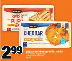 Super C PRÉPARATION DE FROMAGE FONDU SELECTION | SELECTION PROCESS CHEESE FOOD offer