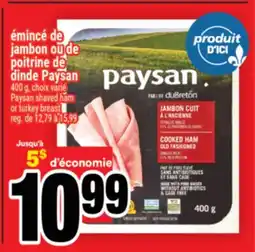 Super C ÉMINCÉ DE JAMBON OU DE POITRINE DE DINDE PAYSAN | PAYSAN SHAVED HAM OR TURKEY BREAST offer