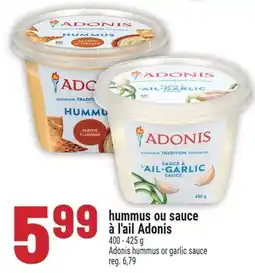Marché Adonis HUMMUS OU SAUCE À L'AIL ADONIS | ADONIS HUMMUS OR GARLIC SAUCE offer