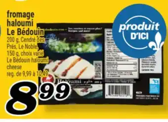 Marché Richelieu FROMAGE HALOUMI LE BÉDOUIN | LE BÉDOUIN HALOUMI CHEESE offer