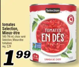 Marché Richelieu TOMATES SELECTION, MIEUX-ÊTRE | SELECTION, MIEUX-ÊTRE TOMATOES offer